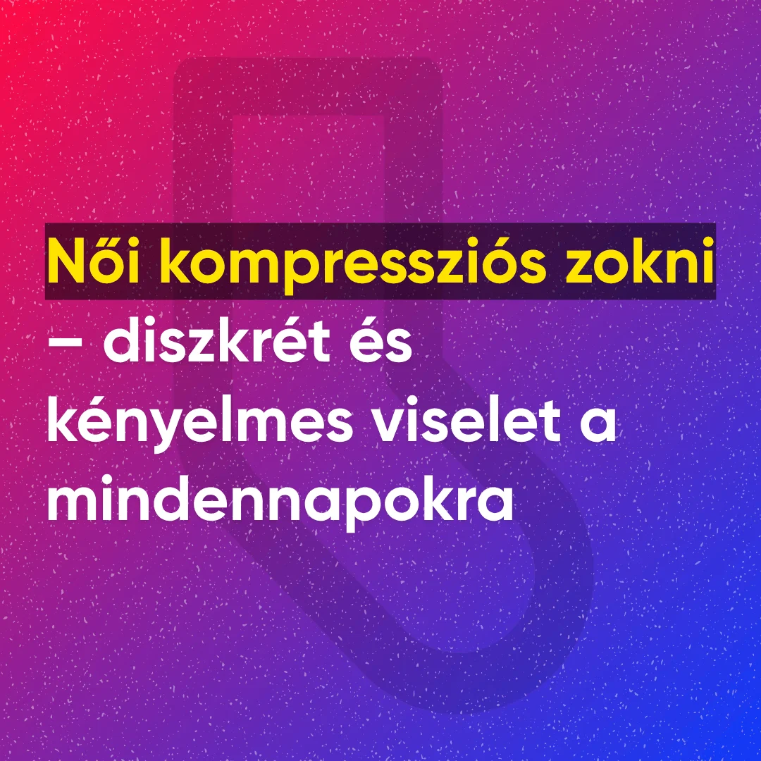 Női kompressziós zokni – diszkrét és kényelmes viselet a mindennapokra